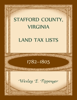 Paperback Stafford County, Virginia Land Tax Lists, 1782-1805 Book