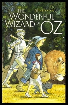 The Wonderful Wizard of Oz: Illustrated