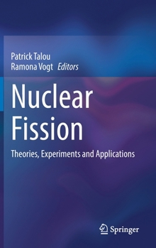 Nuclear Fission: Theories, Experiments and Applications