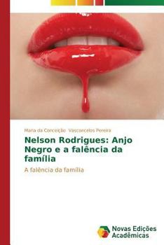 Nelson Rodrigues: Anjo Negro E a Falencia Da Familia