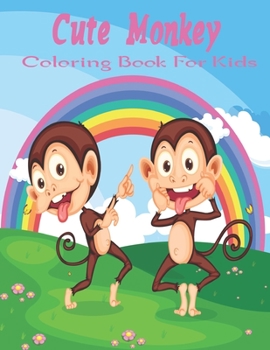Cute Monkey Coloring Book For Kids: An Kids Coloring Book with Cute Monkeys,Fun Characters, and Relaxing Best Design.Vol-1