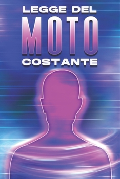 LEGGE DEL MOTO COSTANTE: Le leggi dell'universo #17