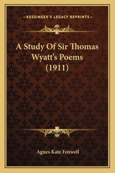 Paperback A Study Of Sir Thomas Wyatt's Poems (1911) Book