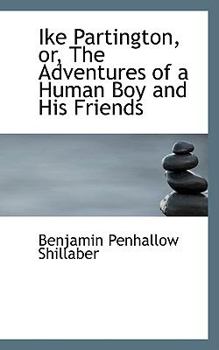 Ike Partington, or, the Adventures of a Human Boy and His Friends