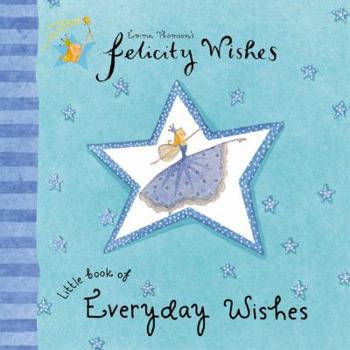 Hardcover Felicity Wishes: Little Book of Everyday Wishes Book