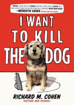 Hardcover I Want to Kill the Dog Book