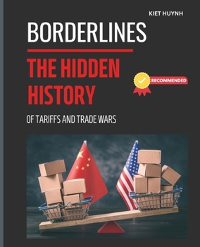 Borderlines: The Hidden History of Tariffs and Trade Wars