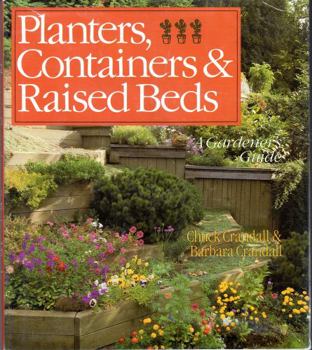 Hardcover Planters, Containers, and Raised Beds: A Gardener's Guide Book