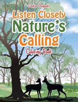 Paperback Listen Closely: Nature's Calling Coloring Book