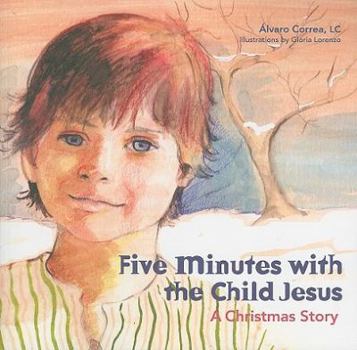 Paperback Five Minutes with the Child Jesus: A Christmas Story Book