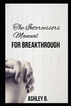 Paperback The Intercessors Manual For Breakthrough Book