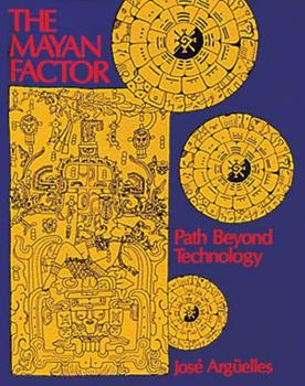 Paperback The Mayan Factor: Path Beyond Technology Book