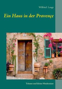 Paperback Ein Haus in der Provençe: Träume und kleine Hindernisse [German] Book