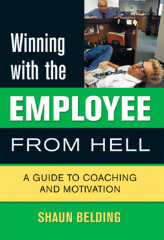 Paperback Winning with the Employee from Hell: A Guide to Performance and Motivation Book