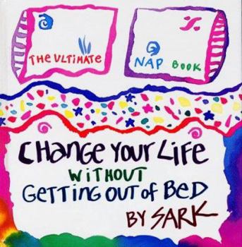 Paperback Change Your Life Without Getting Out of Bed: The Ultimate Nap Book