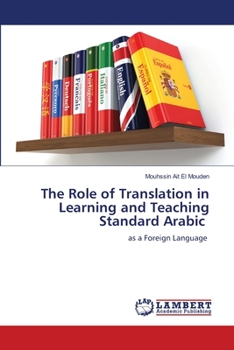 Paperback The Role of Translation in Learning and Teaching Standard Arabic Book