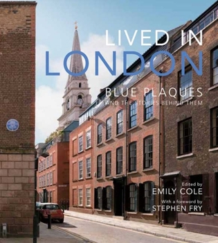 Hardcover Lived in London: The Stories Behind the Blue Plaques Book