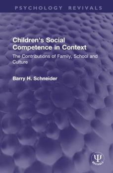 Children's Social Competence in Context: The Contributions of Family, School and Culture (International Series in Experimental Social Psychology) - Book  of the International Series in Social Psychology