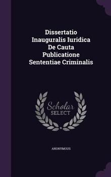 Hardcover Dissertatio Inauguralis Iuridica de Cauta Publicatione Sententiae Criminalis Book