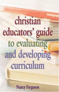 Paperback Christian Educators' Guide to Evaluating and Developing Curriculum Book