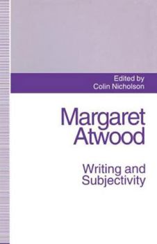 Margaret Atwood: Writing and Subjectivity