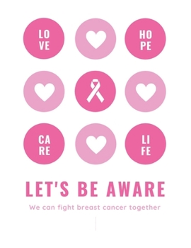 LET'S BE AWARE WE CAN FIGHT BREAST CANCER TOGETHER: Patients Appointment Logbook, Track and Record Clients/Patients Attendance Bookings, Gifts for Physicians,