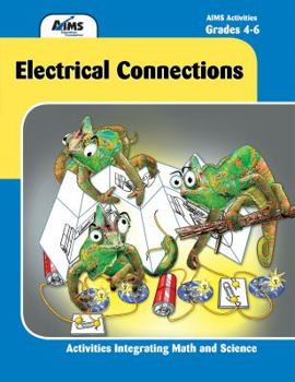 Unknown Binding Electrical Connections: Activities Integrating Math and Science (AIMS) Grades 4-6 Book