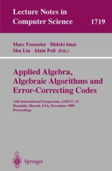 Paperback Applied Algebra, Algebraic Algorithms and Error-Correcting Codes: 13th International Symposium, Aaecc-13 Honolulu, Hawaii, Usa, November 15-19, 1999 P Book