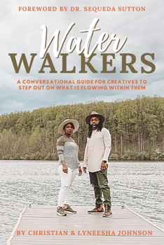 Paperback Water Walkers: A Conversational Guide for Creatives to Step Out on What is Flowing Within Them Book