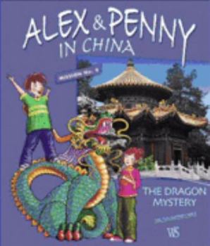 Hardcover Alex and Penny in China: Dragon Mystery Mission No. 4 (Alex and Penny Bookshelf) Book