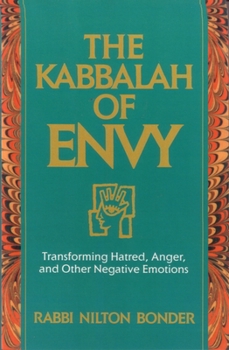 Paperback The Kabbalah of Envy: Transforming Hatred, Anger, and Other Negative Emotions Book