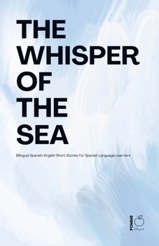 The Whisper Of The Sea: Bilingual Spanish-English Short Stories for Spanish Language Learners