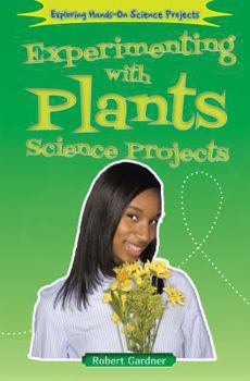 Experimenting with Plants Science Projects - Book  of the Exploring Hands-On Science Projects