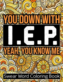 Paperback You Down With I. E. P. Yeah, You Know Me: Cuss Word Coloring Book For Speech Language Pathologists (Slp gifts) Book