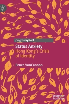Hardcover Status Anxiety: Hong Kong's Crisis of Identity Book
