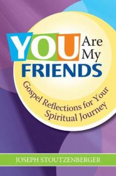 Paperback You Are My Friends: Gospel Reflections for Your Spiritual Journey Book