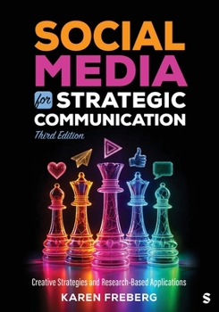 Social Media for Strategic Communication: Creative Strategies and Research-Based Applications