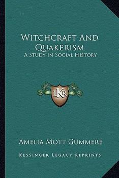 Paperback Witchcraft And Quakerism: A Study In Social History Book