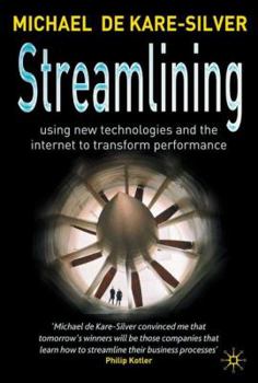 Streamlining: Using New Technologies and the Internet to Transform Performance