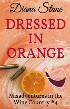 Paperback Dressed in Orange: Misadventures in the Wine Country #4 Book