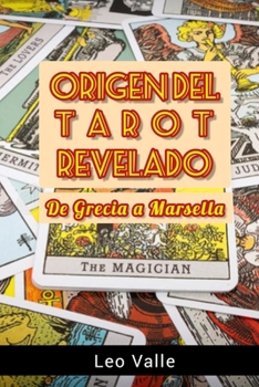 Paperback Origen del Tarot revelado: De Grecia a Marsella [Spanish] Book