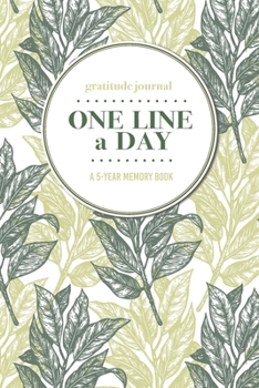 Paperback Gratitude Journal - One Line a Day - A 5-Year Memory Book: 5-Year Gratitude Journal - 5-Year Diary - Floral Notebook for Keepsake Memories and Journal Book