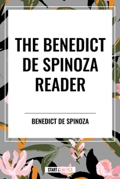The Benedict de Spinoza Reader