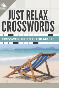 Just Relax Crosswords: Crossword Puzzles For Adults