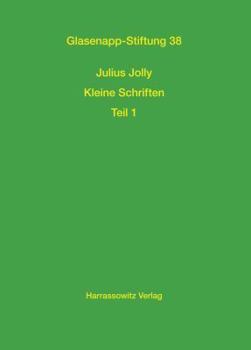 Julius Jolly: Kleine Schriften Teil 1 / Teil 2 Nach Vorarbeiten Von Albrecht Wezler