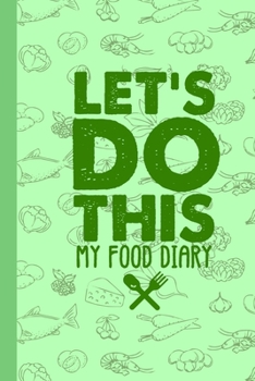 Let's do this my food Diary: DIN A5 Notizheft | 117 Seiten Fitnessplaner zum eintragen von Körpermaße, Trainigseinheiten, Kalorien, Ziele... | Fitnessplaner | Trainingsplan | Diätplan