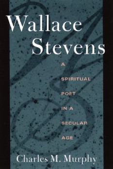 Paperback Wallace Stevens: A Spiritual Poet in a Secular Age Book
