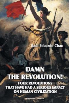 Paperback Damn the Revolution! Four Revolutions That Have Had a Serious Impact on Human Civilization [Spanish] [Large Print] Book