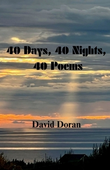40 Days, 40 Nights, 40 Poems