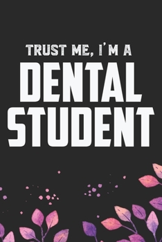 Paperback Trust Me I'm A Dental Student: Cool Dental Journal Notebook - Dental Hygienist Journal Gifts - Funny Dental Student Notebook - Dentist Gifts. 6 x 9 i Book